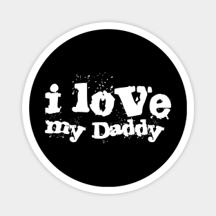 I Love Daddy , dedicate to Our Parents Magnet